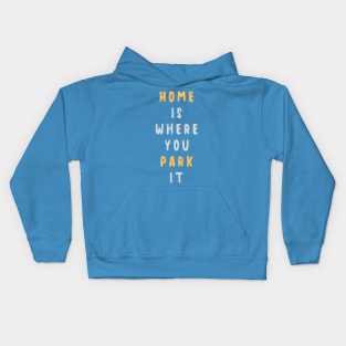 Home is where you park it Kids Hoodie